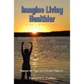 Imagine Living Healthier: Mind, Body, and Soul
