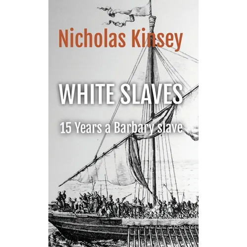 White Slaves: 15 Years a Barbary Slave