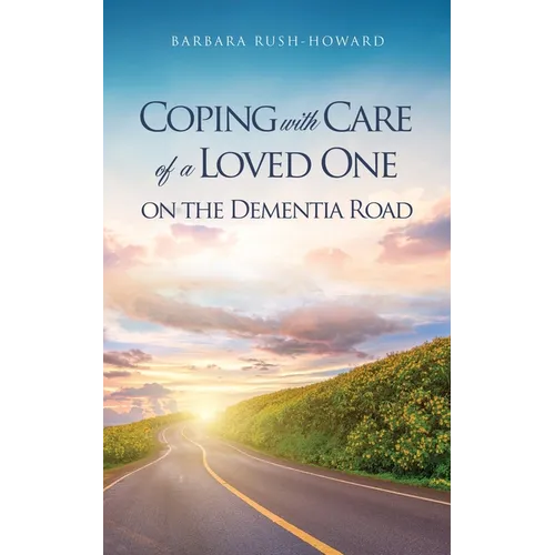 Coping with Care of a Loved One on the Dementia Road