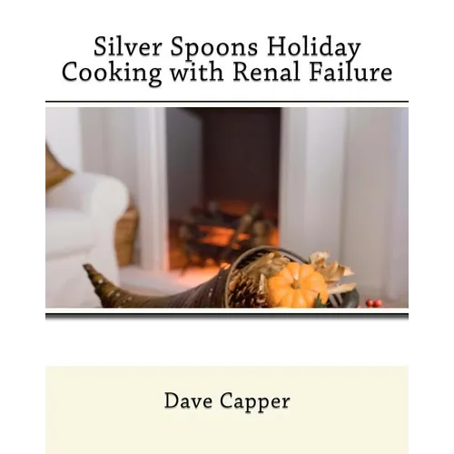 Silver Spoons Holiday Cooking with Renal Failure