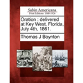 Oration: Delivered at Key West, Florida, July 4th, 1861.