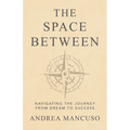 The Space Between: Navigating the Journey from Dream to Success