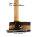 Bushcraft - The Bow Drill Bible.