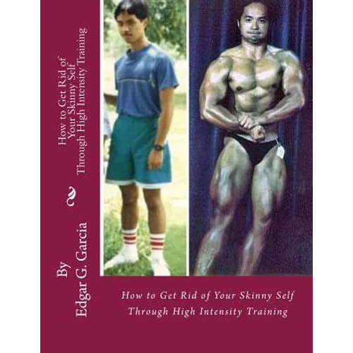 How to Get Rid of Your Skinny Self: Through High Intensity Training