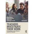 Teachers Investigate Their Work: An Introduction to Action Research Across the Professions