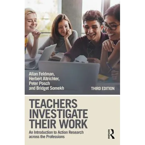 Teachers Investigate Their Work: An Introduction to Action Research Across the Professions