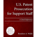 U.S. Patent Prosecution for Support Staff: A Desk Reference