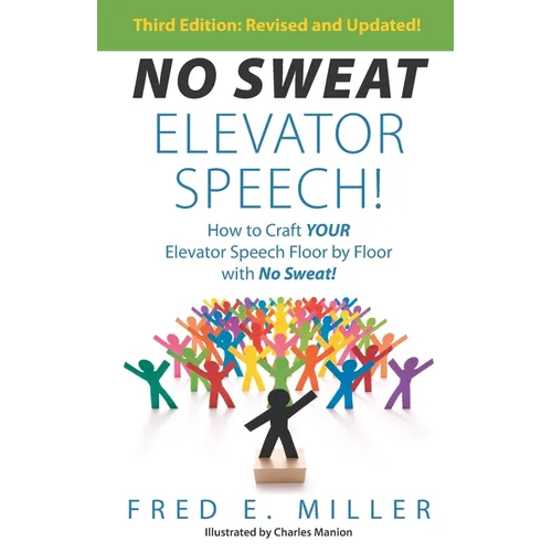 NO SWEAT Elevator Speech!: How to Craft Your Elevator Speech Floor by Floor with No Sweat!