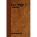 Day In Court - Or, The Subtle Arts Of Great Advocates