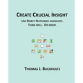 Create Crucial Insight: Use Direct Outcomes checklists. Think well. Do great.