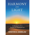 Harmony and Light: 10 Meditations for a Peaceful and Purposeful Life