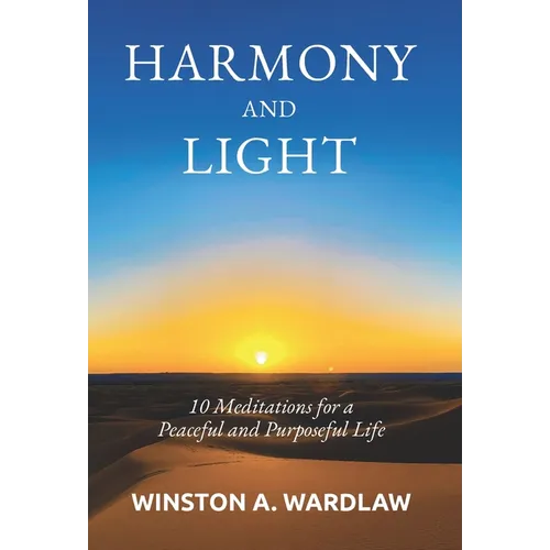 Harmony and Light: 10 Meditations for a Peaceful and Purposeful Life