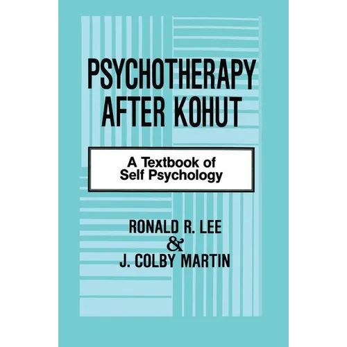 Psychotherapy After Kohut: A Textbook of Self Psychology