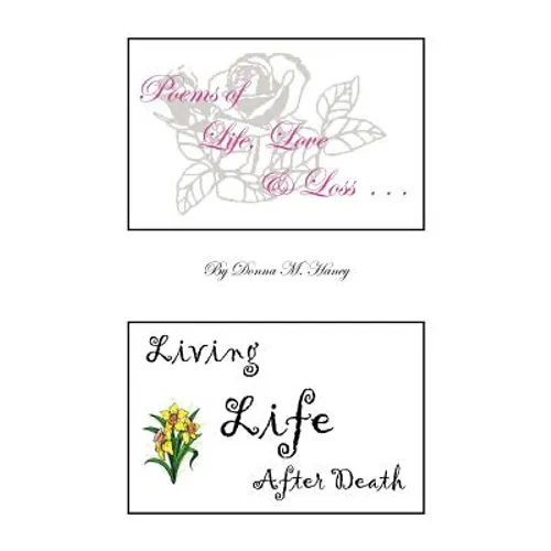 Poems of Life, Love and Loss: Living Life After Death