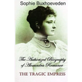The Tragic Empress: The authorized biography of Alexandra Romanov