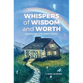 Whispers of Wisdom and Worth: Searching for Inner Truth