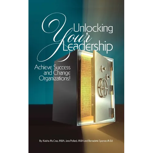 Unlocking Your Leadership, Achieve Success and Change Organizations!