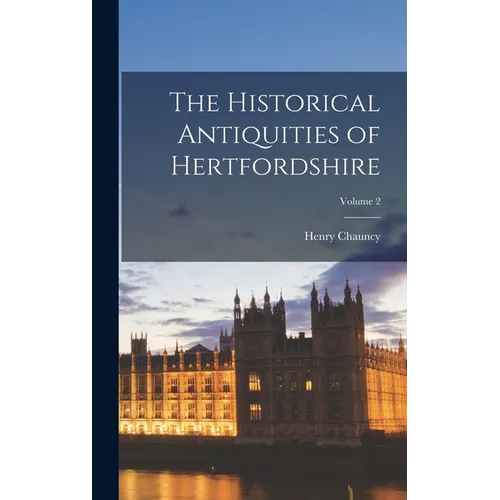 The Historical Antiquities of Hertfordshire; Volume 2