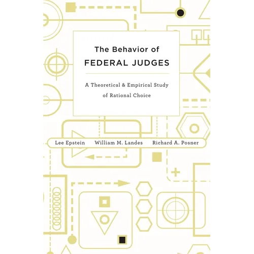 Behavior of Federal Judges: A Theoretical and Empirical Study of Rational Choice