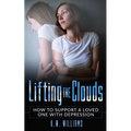 Lifting The Clouds: How To Support A Loved One With Depression