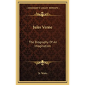 Jules Verne: The Biography Of An Imagination