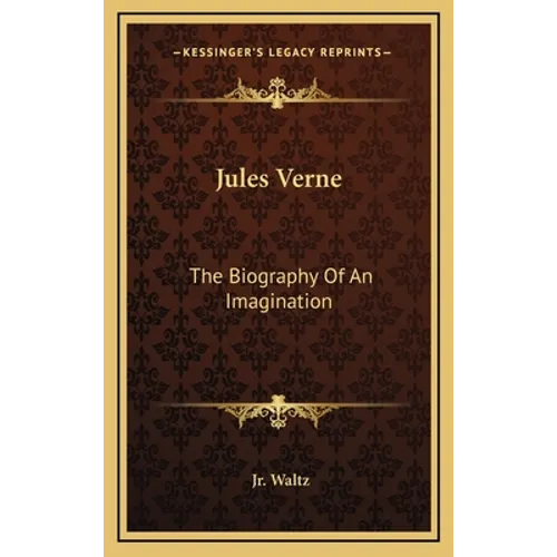 Jules Verne: The Biography Of An Imagination