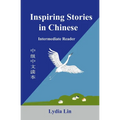 Inspiring Stories in Chinese: Intermediate Reader