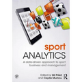 Sport Analytics: A Data-Driven Approach to Sport Business and Management