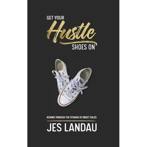 Get Your Hustle Shoes On: Kicking Through the Stigmas of Direct Sales