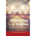 Ecclesiology in the Trenches: Theory and Method Under Construction