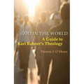 God in the World: A Guide to Karl Rahner's Theology