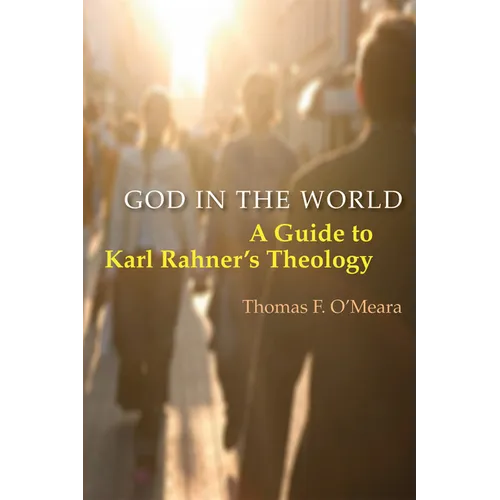 God in the World: A Guide to Karl Rahner's Theology
