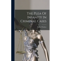 The Plea Of Insanity In Criminal Cases