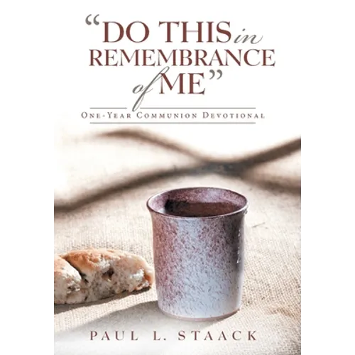 "Do This in Remembrance of Me": One-Year Communion Devotional