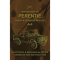 Land Rover 110 Perentie Cargo & General Service 4x4: Electrical & Mechanical Repair Handbook and Instructions