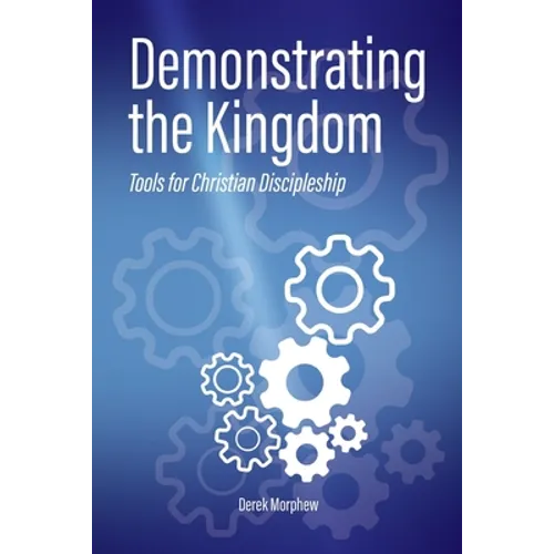 Demonstrating the Kingdom: Tools for Christian Discipleship