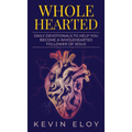 Wholehearted: Daily Devotionals to Help You Become a Wholehearted Follower of Jesus