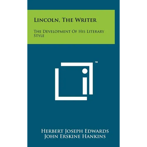 Lincoln, The Writer: The Development Of His Literary Style