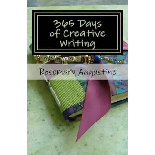 365 Days of Creative Writing: Writing Prompts and Creative Ideas for 365 Days!