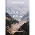 The School of Life: On Failure: How to Succeed at Defeat