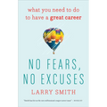No Fears, No Excuses: What You Need to Do to Have a Great Career