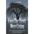 Even The Trees Were Crying
