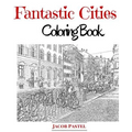 Fantastic Cities Coloring Book: City Coloring Books For Adults