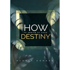 How To Arrive At Your Destiny