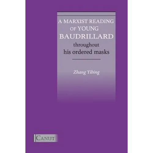 A Marxist Reading of Young Baudrillard. Throughout His Ordered Masks