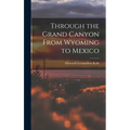 Through the Grand Canyon From Wyoming to Mexico