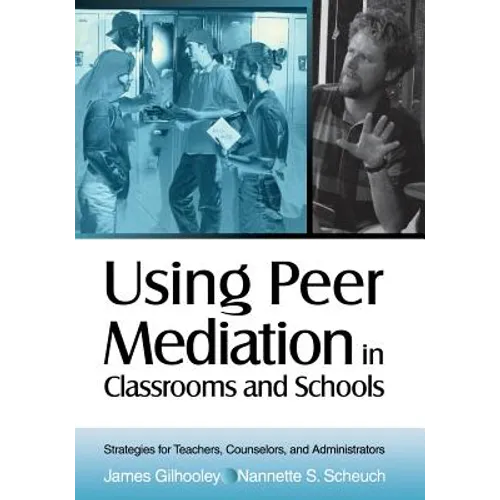 Using Peer Mediation in Classrooms and Schools: Strategies for Teachers, Counselors, and Administrators