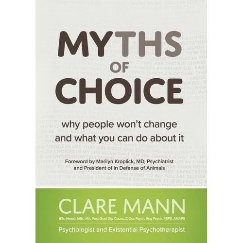 Myths of Choice: Why people won't change and what you can do about it