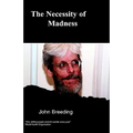 The Necessity of Madness