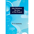 John Nicholson, the Lion of the Punjaub